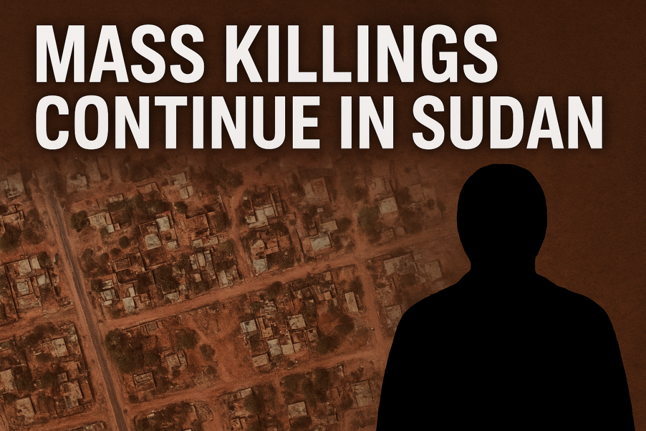 The Silent Atrocity: Mass Killings Continue Unchecked in Sudan’s El-Fasher