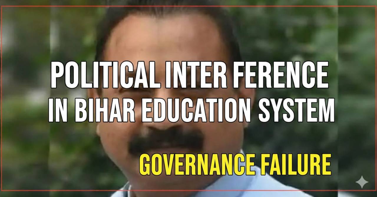 Political Power Inside the Classroom: How Governance Failure Is Undermining Bihar’s Education System