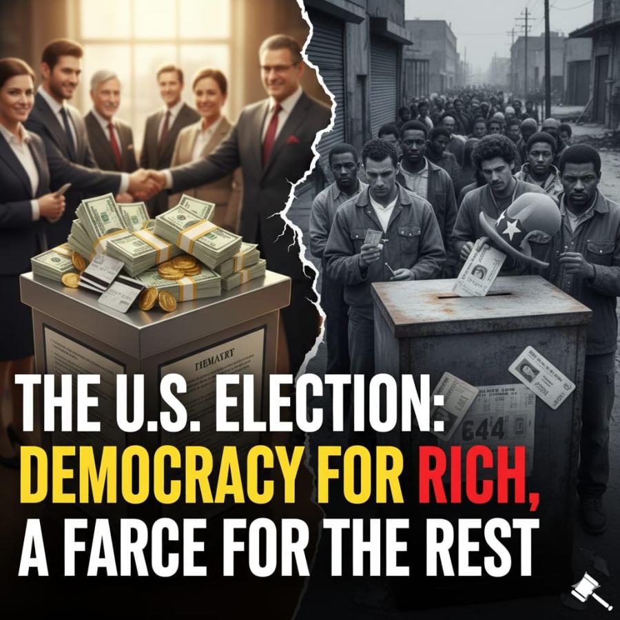 The U.S. Election: Democracy for the Rich, A Farce for the Rest