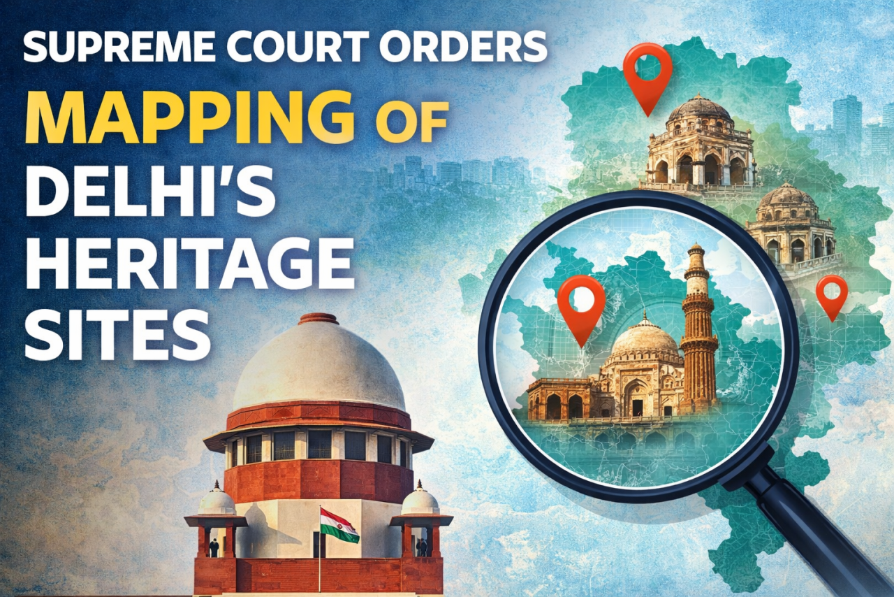 Mapping Delhi’s Heritage: Why the Supreme Court’s Intervention Matters