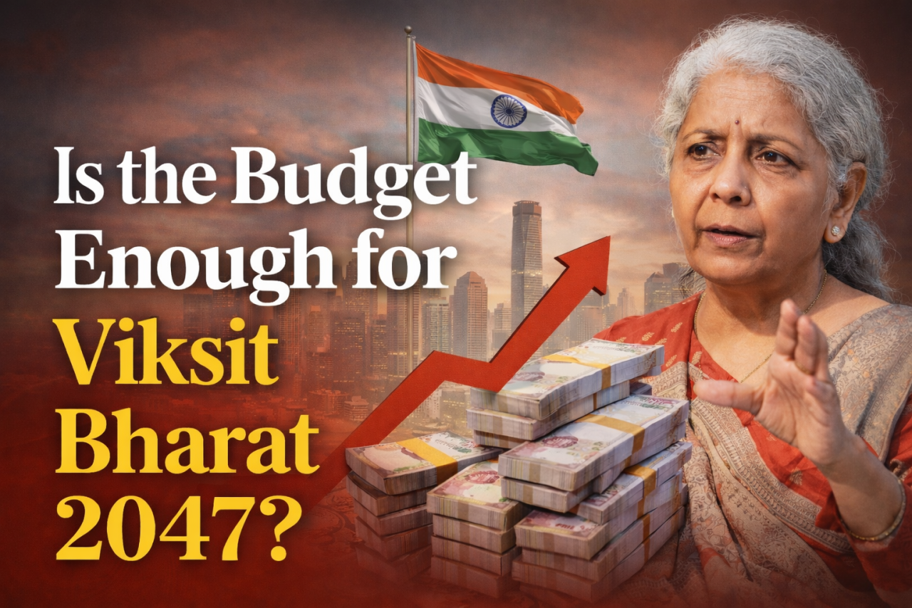 Is the Budget Enough for Viksit Bharat 2047?