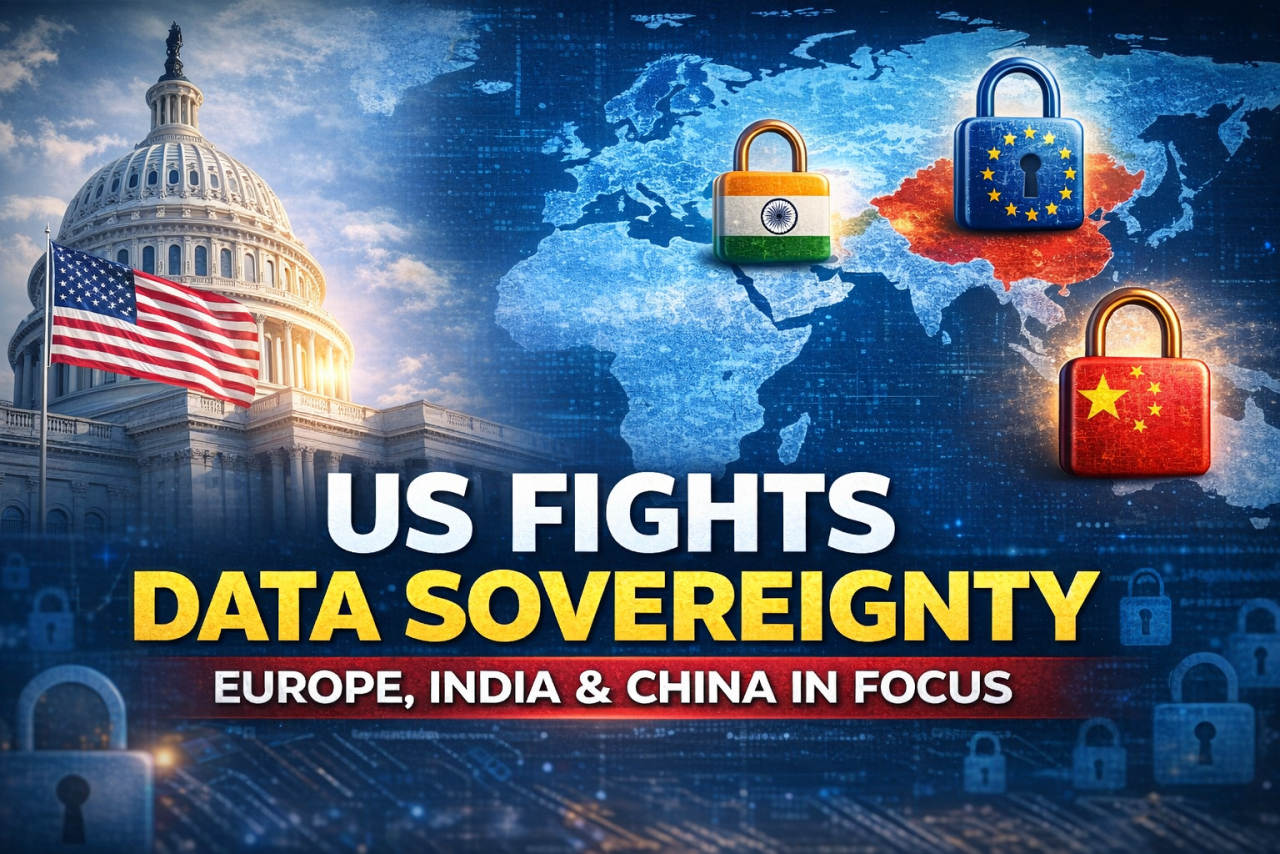 US Pushes Back on Data Sovereignty: What It Means for Europe, India and the Future of the Internet