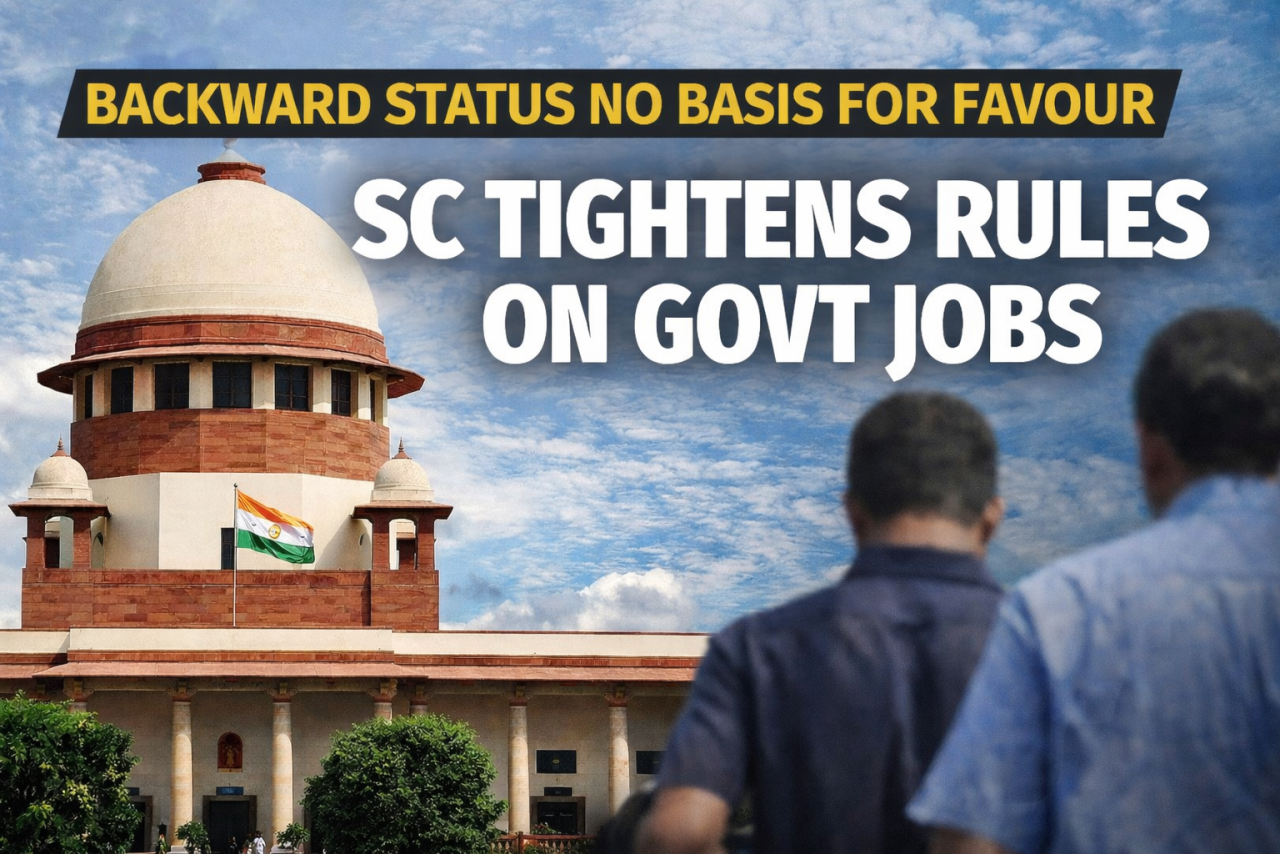SC Tightens Rules on Govt Hiring: Backward Status Alone Not a Basis for Favour