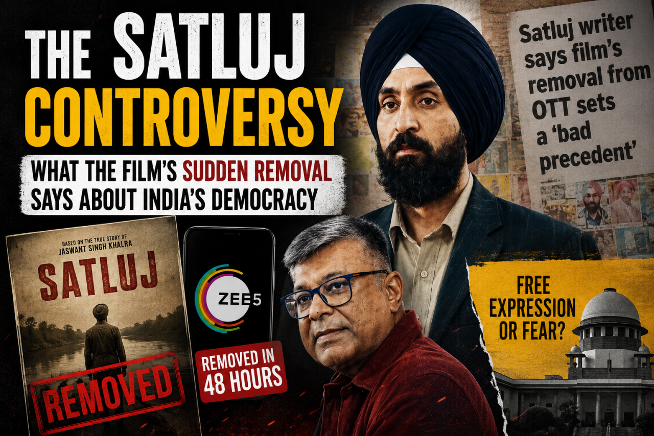 The Satluj Controversy: What the Film's Sudden Removal Says About India's Democracy