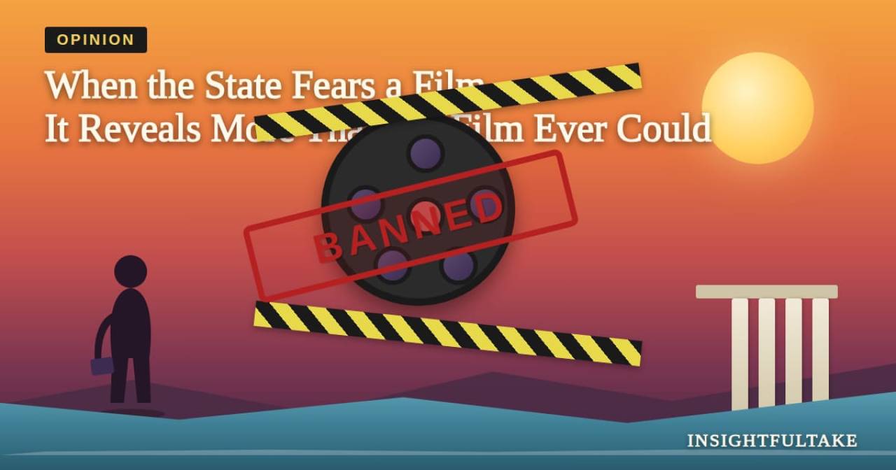 When a Democracy Fears a Film, It Reveals More Than the Film Ever Could