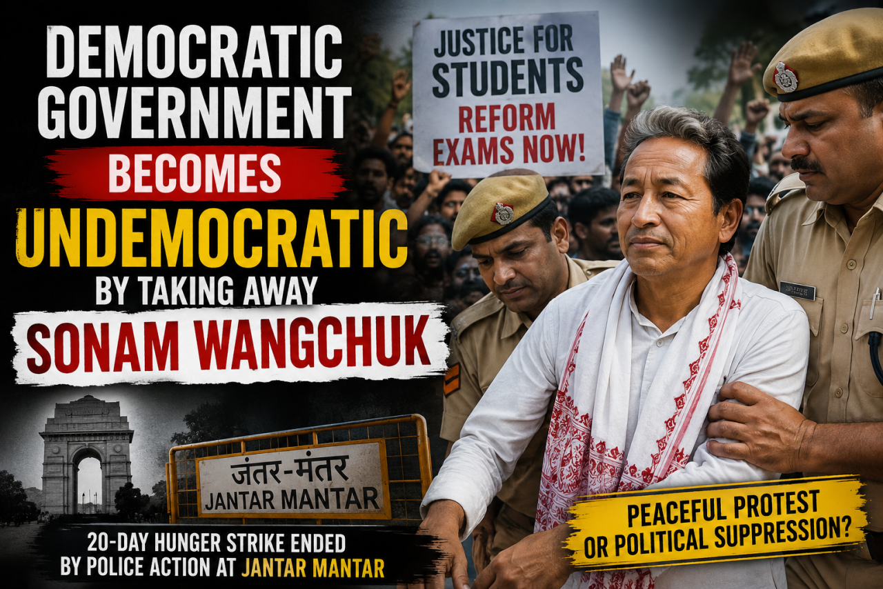 Democratic Government Becomes Undemocratic by Taking Away Sonam Wangchuk