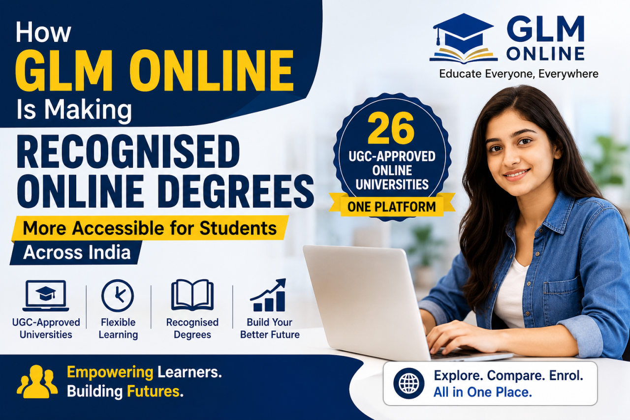 How GLM Online Is Making Recognised Online Degrees More Accessible for Students Across India