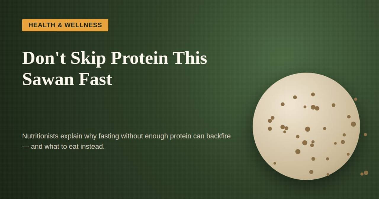 Skipping Protein During Sawan? Experts Explain Why It Can Backfire