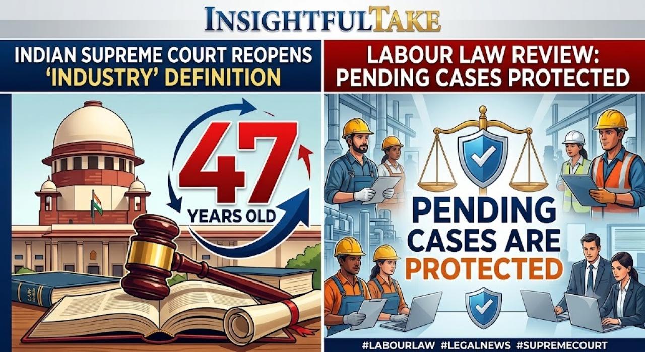 Supreme Court Reopens 47-Year-Old ‘Industry’ Definition in Labour Law, Protects Pending Cases