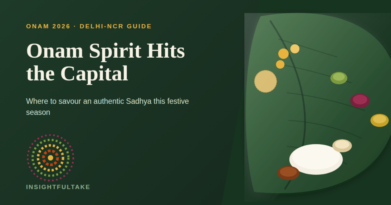 Onam Spirit Hits the Capital: Where to Savour a Traditional Sadhya in Delhi-NCR