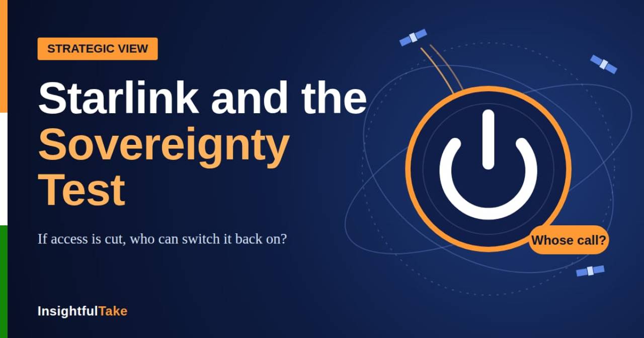 Starlink and the Sovereignty Test: Connectivity India Cannot Switch Back On Itself