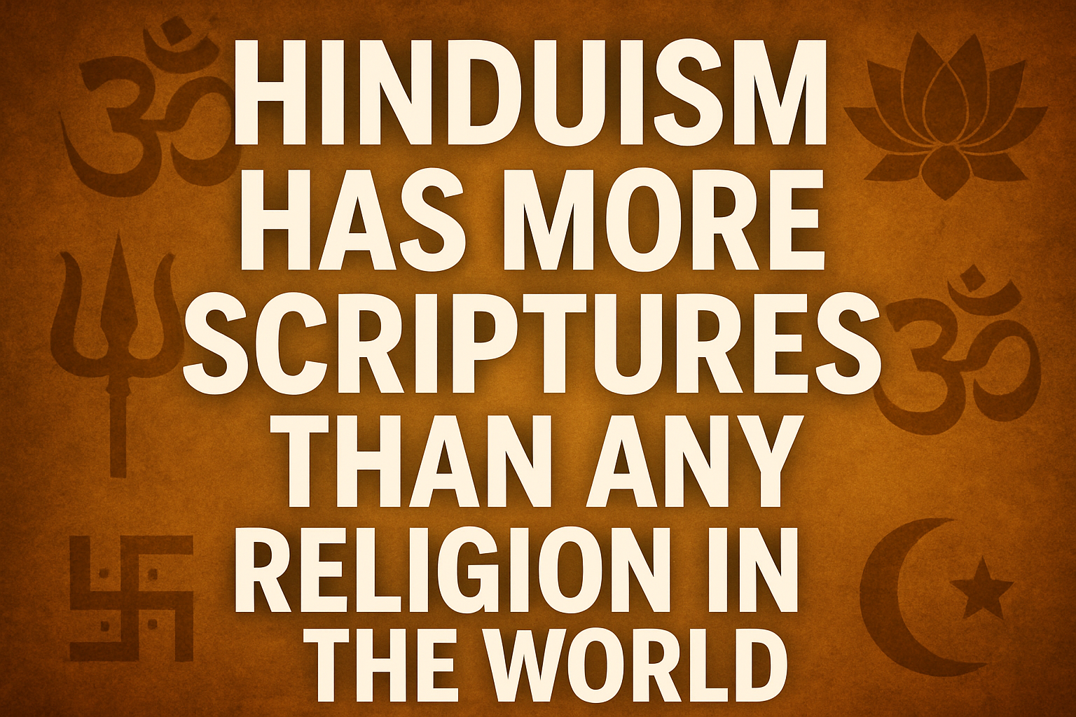 Hinduism Has More Scriptures Than Any Religion in the World