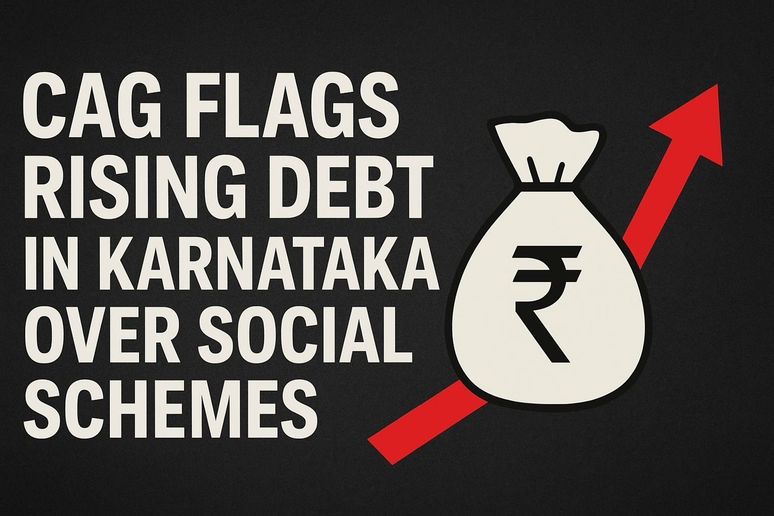 CAG Warns Karnataka of Debt Burden from Welfare Schemes