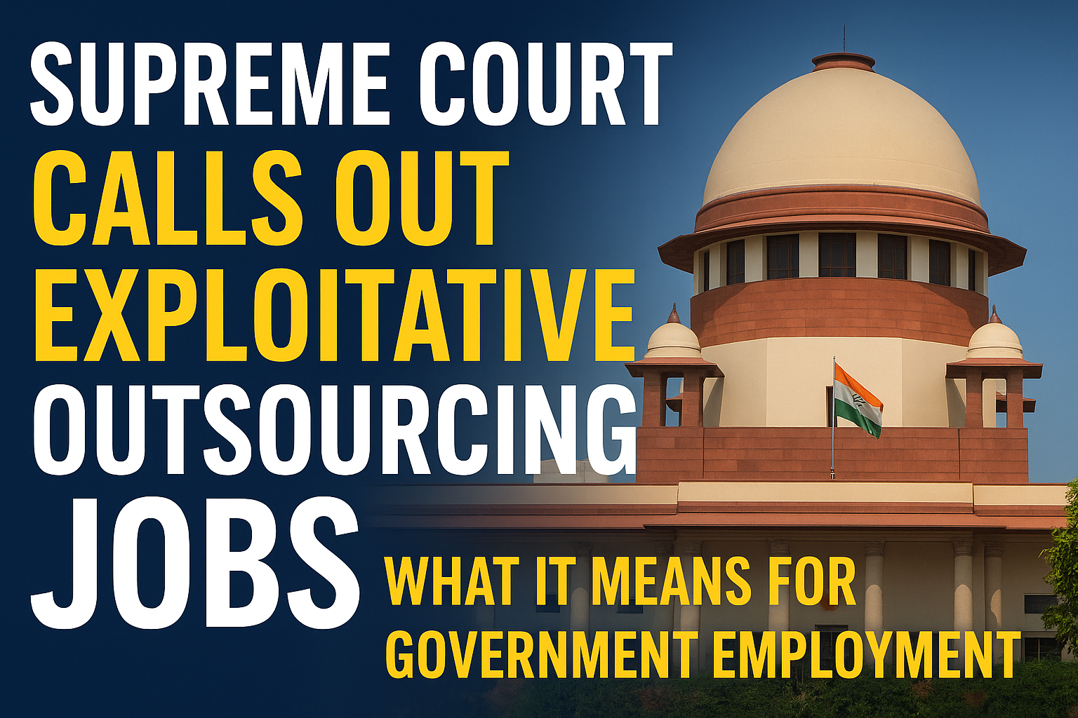 Supreme Court Calls Out Exploitative Outsourcing: What It Means for India’s Job Seekers