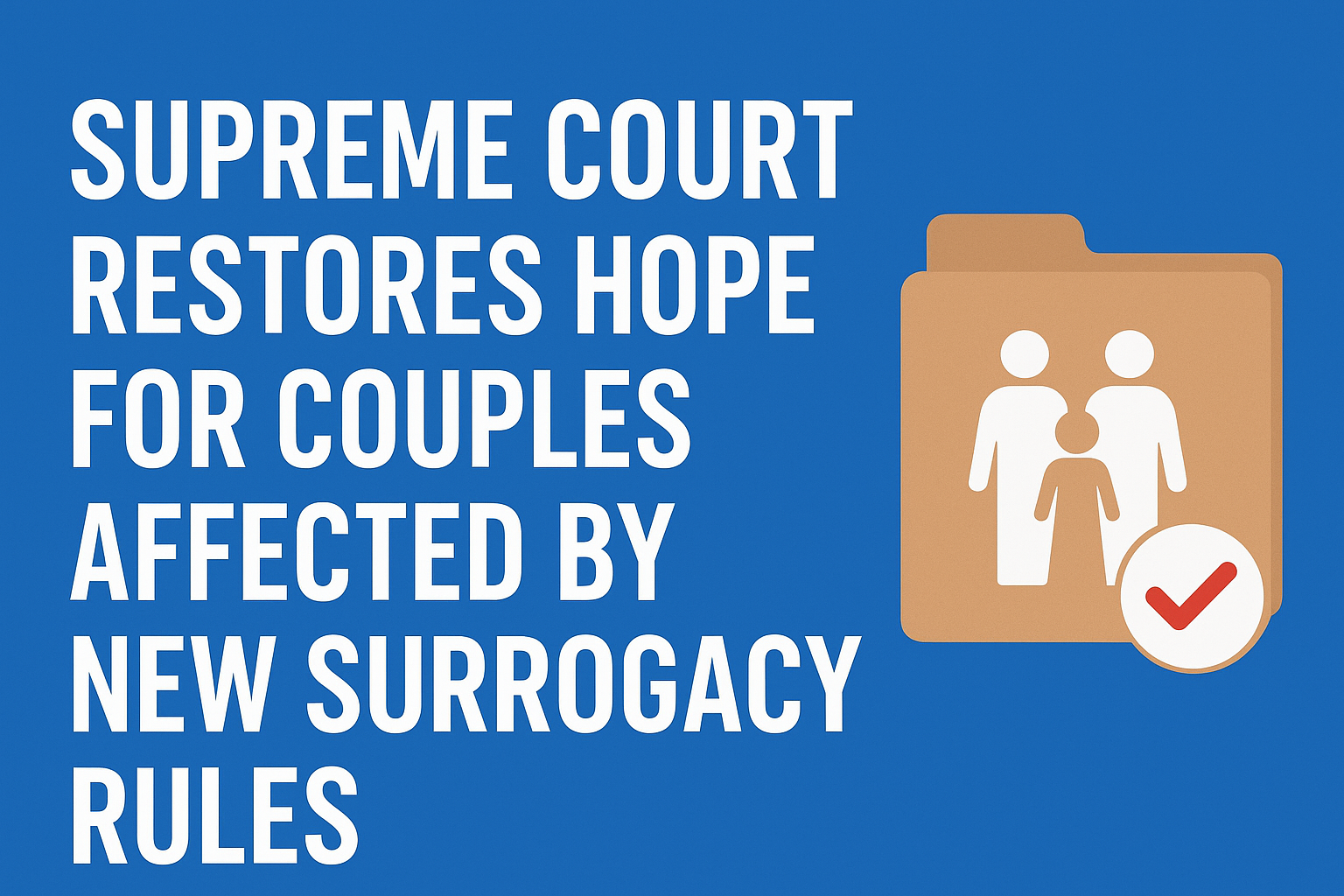 Supreme Court Restores Hope for Couples Affected by New Surrogacy Rules