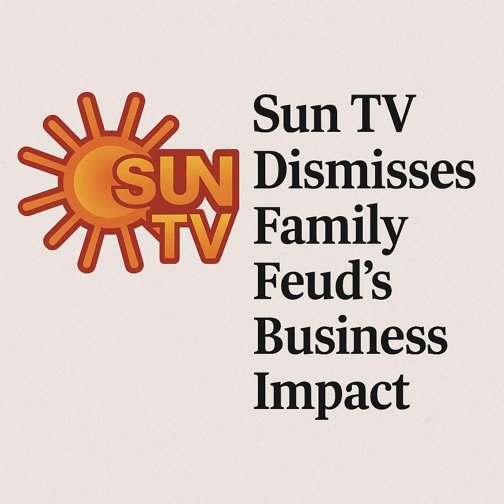 Sun TV Dismisses Family Feud’s Business Impact, Labels It a Personal Dispute