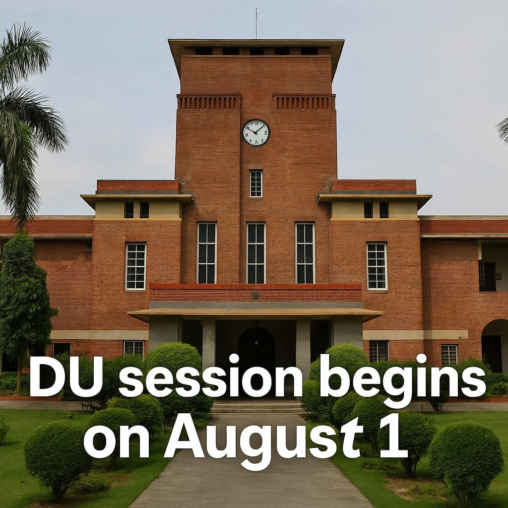 Delhi University to Start New Academic Session from August 1: Faster Admissions, Smoother Semester