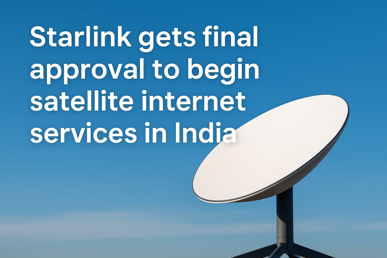 Starlink Gets Final Approval to Begin Satellite Internet Services in India