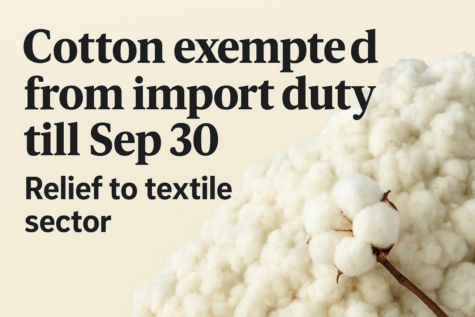 Cotton Imports Exempted from Duty till September 30 to Stabilize Domestic Prices